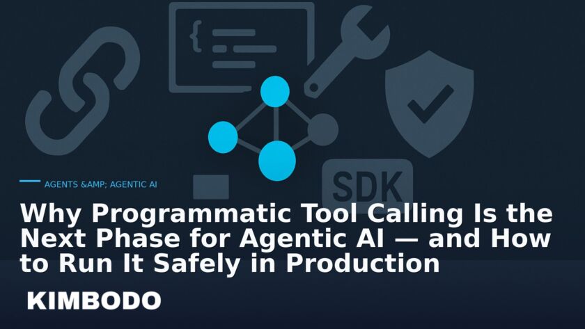 Illustration for the Kimbodo News & Research briefing “Why Programmatic Tool Calling Is the Next Phase for Agentic AI — and How to Run It Safely in Production” (Agents & Agentic AI).