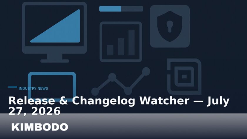 Illustration for the Kimbodo News & Research briefing “Release & Changelog Watcher — July 27, 2026” (Industry News).