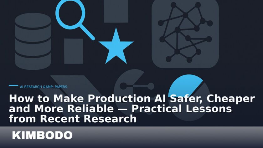 Illustration for the Kimbodo News & Research briefing “How to Make Production AI Safer, Cheaper and More Reliable — Practical Lessons from Recent Research” (AI Research & Papers).