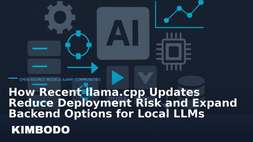 Illustration for the Kimbodo News & Research briefing “How Recent llama.cpp Updates Reduce Deployment Risk and Expand Backend Options for Local LLMs” (Open-Source Models & Communities).