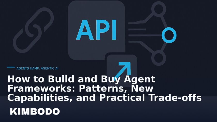 Illustration for the Kimbodo News & Research briefing “How to Build and Buy Agent Frameworks: Patterns, New Capabilities, and Practical Trade-offs” (Agents & Agentic AI).