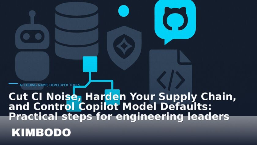 Illustration for the Kimbodo News & Research briefing “Cut CI Noise, Harden Your Supply Chain, and Control Copilot Model Defaults: Practical steps for engineering leaders” (AI Coding & Developer Tools).