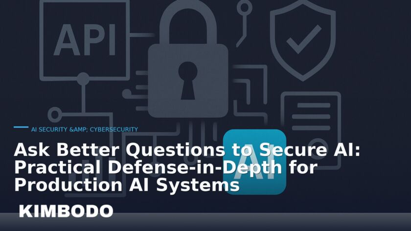 Illustration for the Kimbodo News & Research briefing “Ask Better Questions to Secure AI: Practical Defense-in-Depth for Production AI Systems” (AI Security & Cybersecurity).