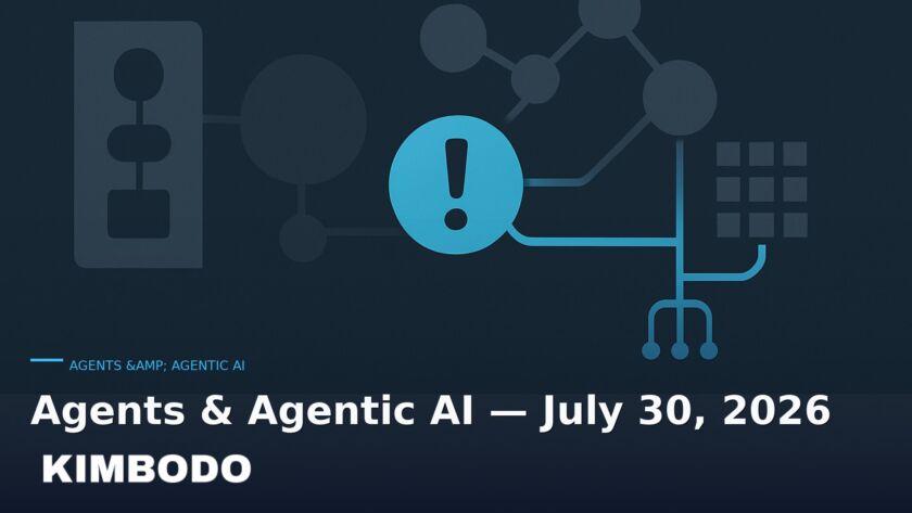Illustration for the Kimbodo News & Research briefing “Agents & Agentic AI — July 30, 2026” (Agents & Agentic AI).