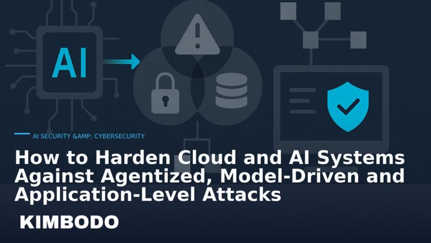 Illustration for the Kimbodo News & Research briefing “How to Harden Cloud and AI Systems Against Agentized, Model‑Driven and Application‑Level Attacks” (AI Security & Cybersecurity).