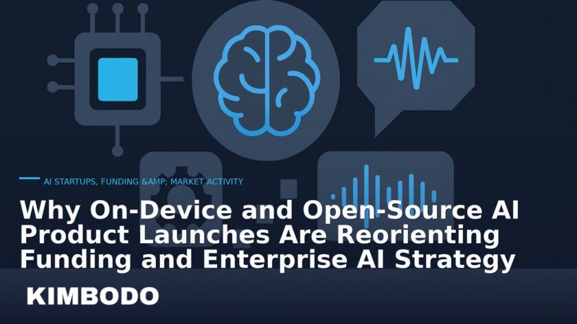 Illustration for the Kimbodo News & Research briefing “Why On‑Device and Open‑Source AI Product Launches Are Reorienting Funding and Enterprise AI Strategy” (AI Startups, Funding & Market Activity).