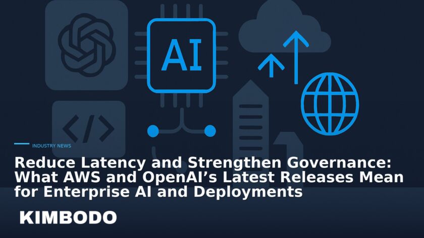 Illustration for the Kimbodo News & Research briefing “Reduce Latency and Strengthen Governance: What AWS and OpenAI’s Latest Releases Mean for Enterprise AI and Deployments” (Industry News).