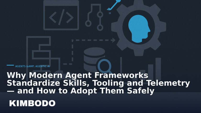 Illustration for the Kimbodo News & Research briefing “Why Modern Agent Frameworks Standardize Skills, Tooling and Telemetry — and How to Adopt Them Safely” (Agents & Agentic AI).