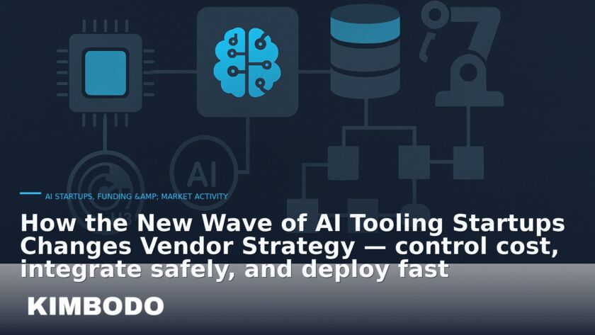 Illustration for the Kimbodo News & Research briefing “How the New Wave of AI Tooling Startups Changes Vendor Strategy — control cost, integrate safely, and deploy fast” (AI Startups, Funding & Market Activity).
