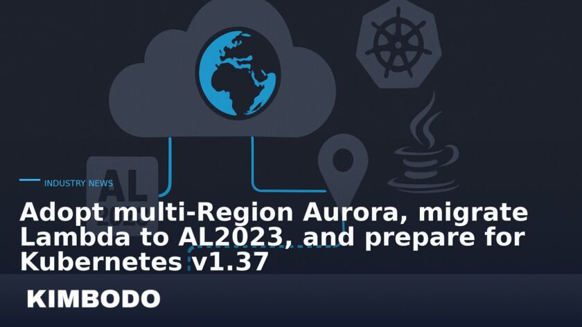 Illustration for the Kimbodo News & Research briefing “Adopt multi‑Region Aurora, migrate Lambda to AL2023, and prepare for Kubernetes v1.37” (Industry News).