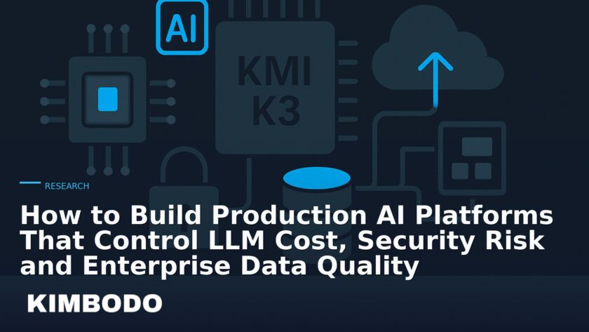Illustration for the Kimbodo News & Research briefing “How to Build Production AI Platforms That Control LLM Cost, Security Risk and Enterprise Data Quality” (Research).