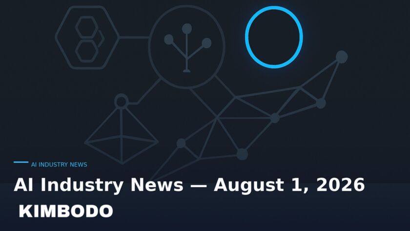 Illustration for the Kimbodo News & Research briefing “AI Industry News — August 1, 2026” (AI Industry News).