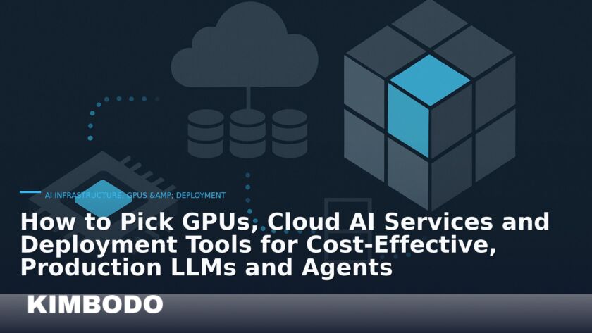 Illustration for the Kimbodo News & Research briefing “How to Pick GPUs, Cloud AI Services and Deployment Tools for Cost‑Effective, Production LLMs and Agents” (AI Infrastructure, GPUs & Deployment).