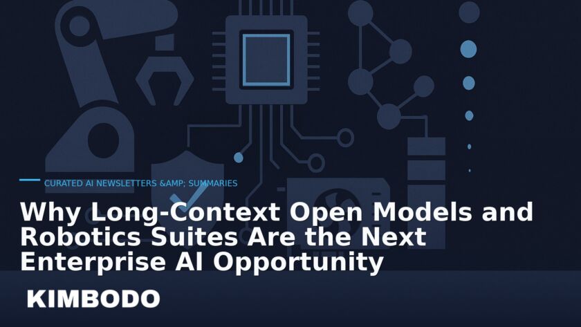Illustration for the Kimbodo News & Research briefing “Why Long‑Context Open Models and Robotics Suites Are the Next Enterprise AI Opportunity” (Curated AI Newsletters & Summaries).