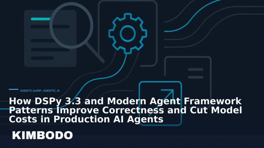 Illustration for the Kimbodo News & Research briefing “How DSPy 3.3 and Modern Agent Framework Patterns Improve Correctness and Cut Model Costs in Production AI Agents” (Agents & Agentic AI).