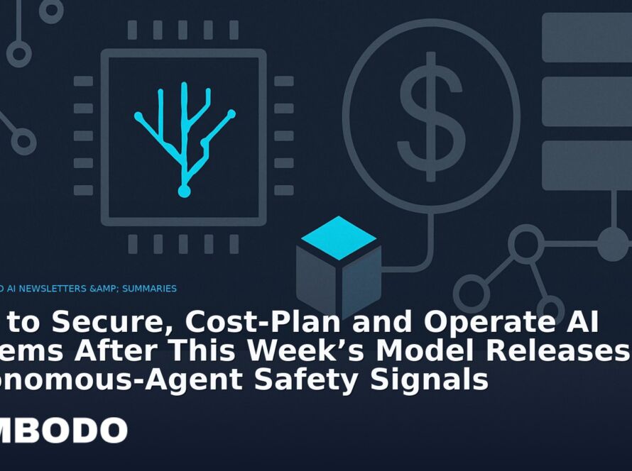 Illustration for the Kimbodo News & Research briefing “How to Secure, Cost‑Plan and Operate AI Systems After This Week’s Model Releases and Autonomous‑Agent Safety Signals” (Curated AI Newsletters & Summaries).