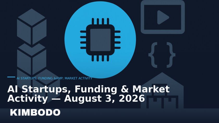 Illustration for the Kimbodo News & Research briefing “AI Startups, Funding & Market Activity — August 3, 2026” (AI Startups, Funding & Market Activity).