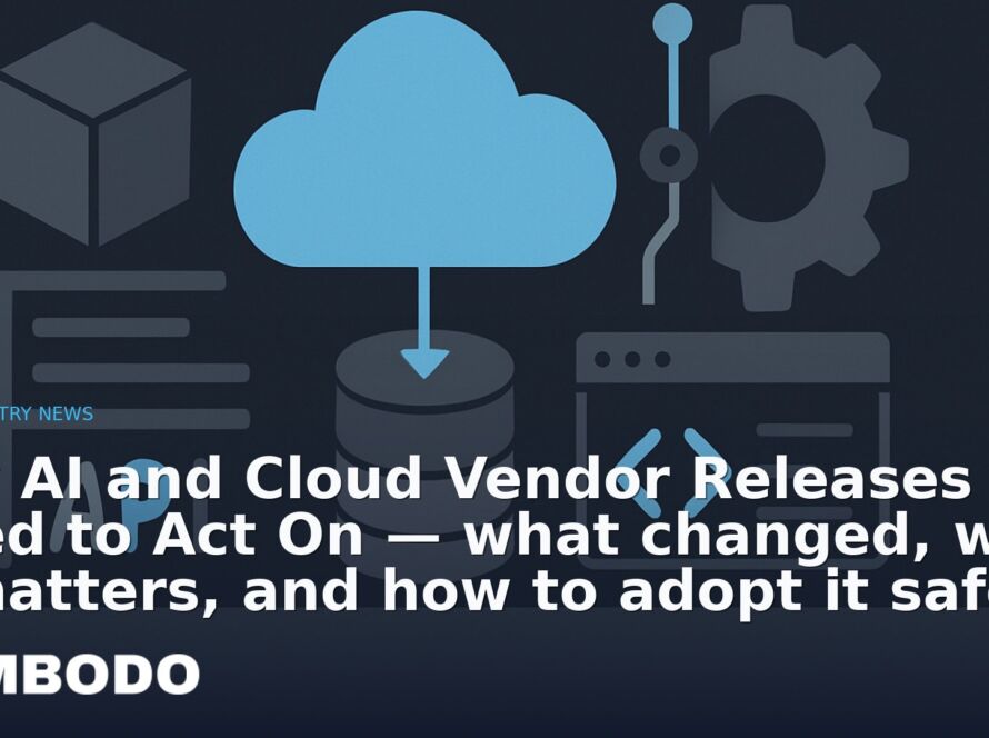 Illustration for the Kimbodo News & Research briefing “Key AI and Cloud Vendor Releases You Need to Act On — what changed, why it matters, and how to adopt it safely” (Industry News).