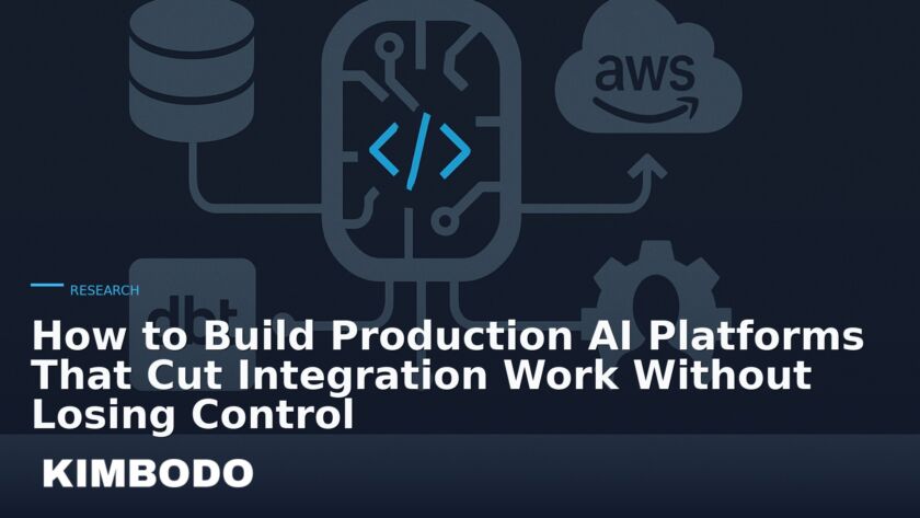 Illustration for the Kimbodo News & Research briefing “How to Build Production AI Platforms That Cut Integration Work Without Losing Control” (Research).
