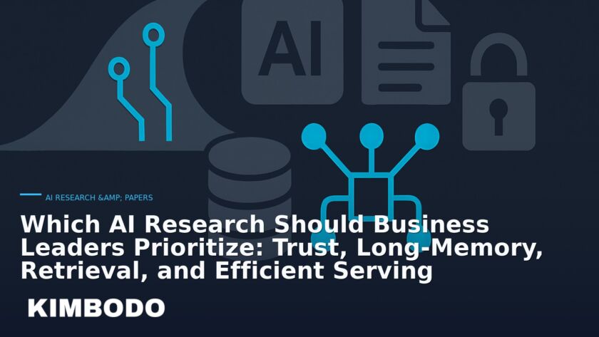 Illustration for the Kimbodo News & Research briefing “Which AI Research Should Business Leaders Prioritize: Trust, Long‑Memory, Retrieval, and Efficient Serving” (AI Research & Papers).