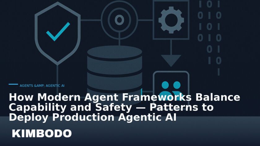Illustration for the Kimbodo News & Research briefing “How Modern Agent Frameworks Balance Capability and Safety — Patterns to Deploy Production Agentic AI” (Agents & Agentic AI).