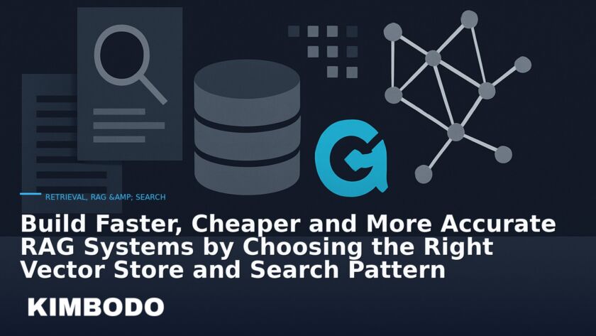 Illustration for the Kimbodo News & Research briefing “Build Faster, Cheaper and More Accurate RAG Systems by Choosing the Right Vector Store and Search Pattern” (Retrieval, RAG & Search).