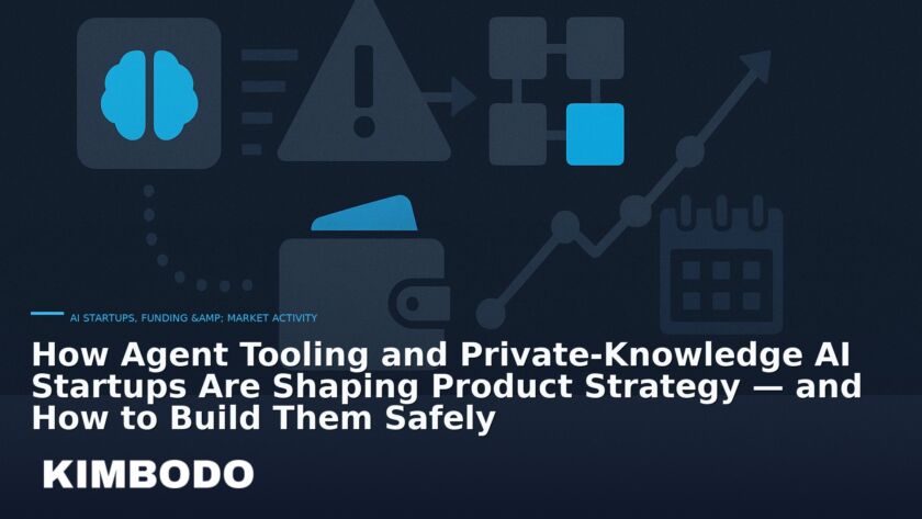 Illustration for the Kimbodo News & Research briefing “How Agent Tooling and Private-Knowledge AI Startups Are Shaping Product Strategy — and How to Build Them Safely” (AI Startups, Funding & Market Activity).