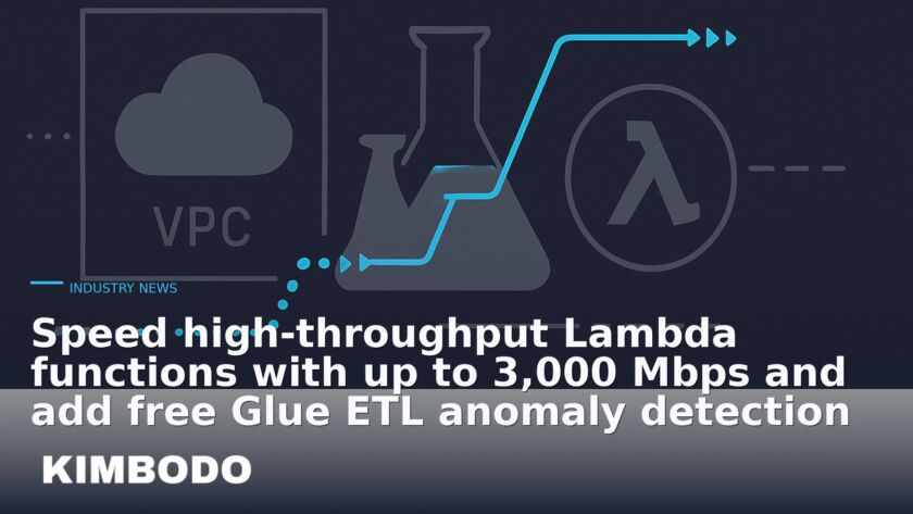 Illustration for the Kimbodo News & Research briefing “Speed high-throughput Lambda functions with up to 3,000 Mbps and add free Glue ETL anomaly detection” (Industry News).