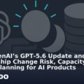 How OpenAI’s GPT‑5.6 Update and APA Partnership Change Risk, Capacity and Safety Planning for AI Products