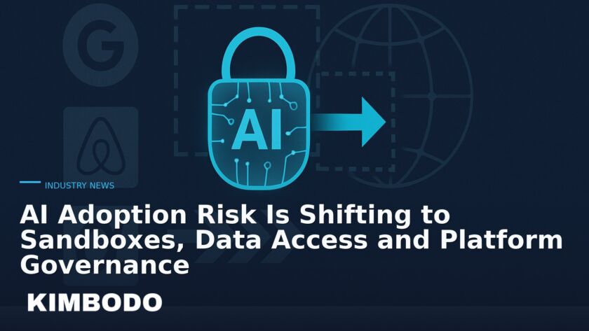 Illustration for the Kimbodo News & Research briefing “AI Adoption Risk Is Shifting to Sandboxes, Data Access and Platform Governance” (Industry News).