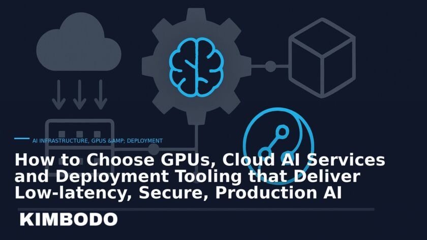 Illustration for the Kimbodo News & Research briefing “How to Choose GPUs, Cloud AI Services and Deployment Tooling that Deliver Low‑latency, Secure, Production AI” (AI Infrastructure, GPUs & Deployment).
