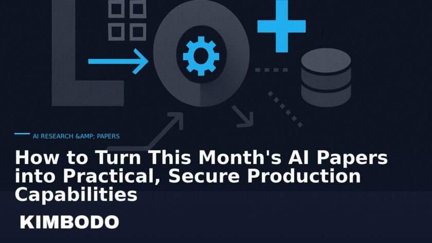Illustration for the Kimbodo News & Research briefing “How to Turn This Month's AI Papers into Practical, Secure Production Capabilities” (AI Research & Papers).