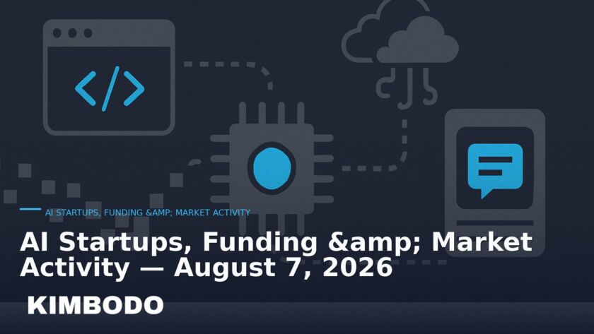 Illustration for the Kimbodo News & Research briefing “AI Startups, Funding & Market Activity — August 7, 2026” (AI Startups, Funding & Market Activity).