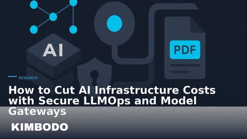 Illustration for the Kimbodo News & Research briefing “How to Cut AI Infrastructure Costs with Secure LLMOps and Model Gateways” (Research).
