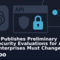 OpenAI Publishes Preliminary Cybersecurity Evaluations for Astra — What Enterprises Must Change Now