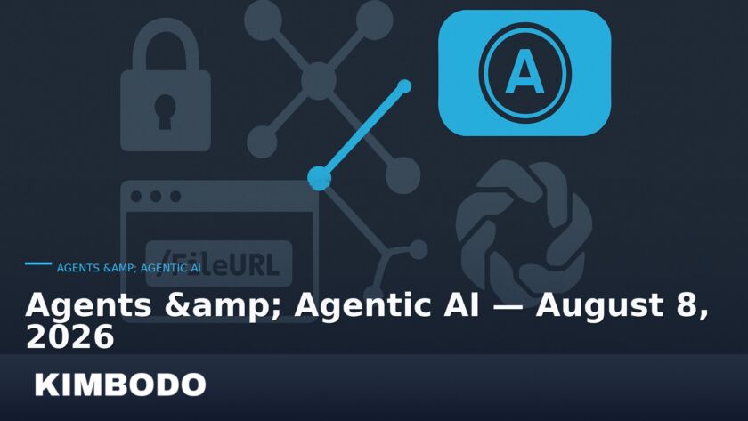 Illustration for the Kimbodo News & Research briefing “Agents & Agentic AI — August 8, 2026” (Agents & Agentic AI).