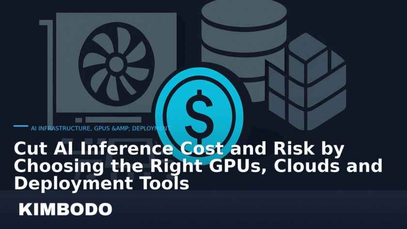 Illustration for the Kimbodo News & Research briefing “Cut AI Inference Cost and Risk by Choosing the Right GPUs, Clouds and Deployment Tools” (AI Infrastructure, GPUs & Deployment).