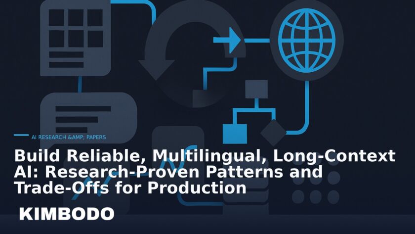 Illustration for the Kimbodo News & Research briefing “Build Reliable, Multilingual, Long‑Context AI: Research-Proven Patterns and Trade‑Offs for Production” (AI Research & Papers).