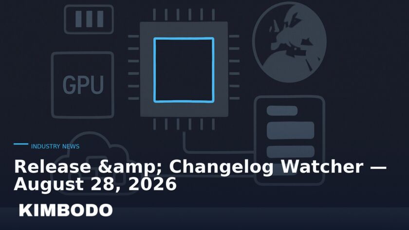 Illustration for the Kimbodo News & Research briefing “Release & Changelog Watcher — August 28, 2026” (Industry News).