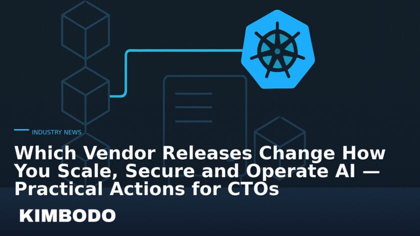 Illustration for the Kimbodo News & Research briefing “Which Vendor Releases Change How You Scale, Secure and Operate AI — Practical Actions for CTOs” (Industry News).