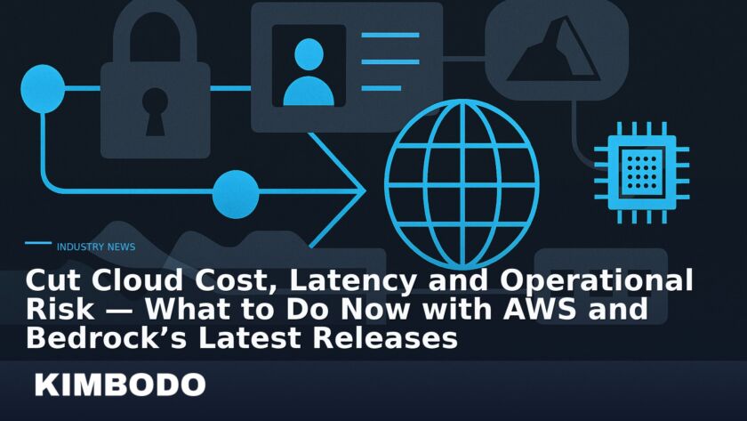 Illustration for the Kimbodo News & Research briefing “Cut Cloud Cost, Latency and Operational Risk — What to Do Now with AWS and Bedrock’s Latest Releases” (Industry News).
