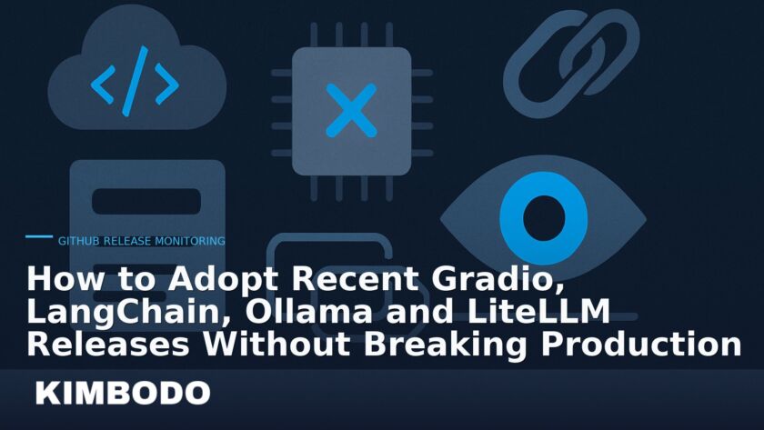 Illustration for the Kimbodo News & Research briefing “How to Adopt Recent Gradio, LangChain, Ollama and LiteLLM Releases Without Breaking Production” (GitHub Release Monitoring).